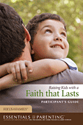 Raising Kids with a Faith that Lasts Participant's Guide