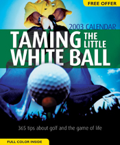 Taming the Little White Ball 2003 Calendar