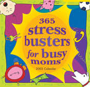 365 Stress Busters for Busy Moms 2003 Calendar