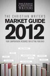 The Christian Writer's Market Guide 2012 The Christian Writer's Market Guide 2012