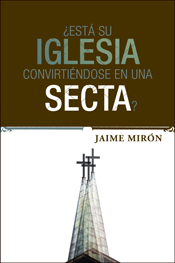 ¿Está su iglesia convirtiéndose en una secta? ¿Está su iglesia convirtiéndose en una secta?