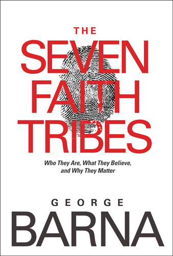 The Seven Faith Tribes by George Barna The Seven Faith Tribes by George Barna