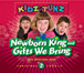 Newborn King & Gifts We Bring