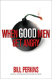 When Good Men Get Angry
