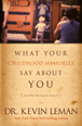 What Your Childhood Memories Say about You . . . and What You Can Do about It