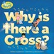 Why Is There a Cross?