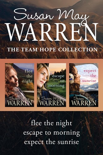 The Team Hope Collection: Flee the Night / Escape to Morning / Expect the Sunrise The Team Hope Collection: Flee the Night / Escape to Morning / Expect the Sunrise