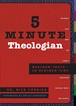5 Minute Theologian