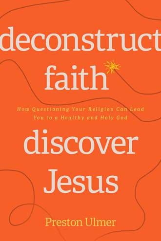 Deconstruct Faith, Discover Jesus