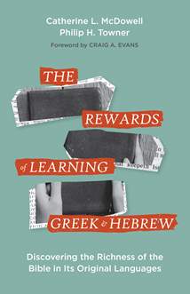 The Rewards of Learning Greek and Hebrew: Softcover
