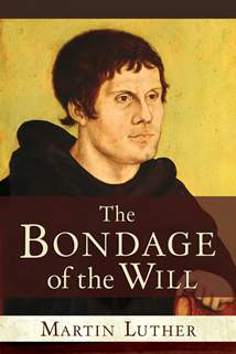 The Bondage of the Will: Softcover