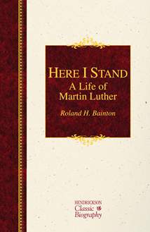 Here I Stand: A Life of Martin Luther: Hardcover